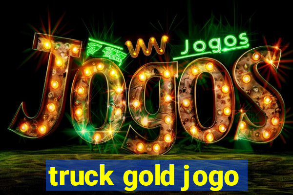 truck gold jogo